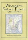 Wisconsin's Past and Present A Historical Atlas