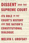 Dissent and the Supreme Court Its Role in the Court's History and the Nation's Constitutional Dialogue