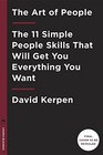 The Art of People 11 Simple People Skills That Will Get You Everything You Want