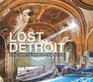 Lost Detroit Stories Behind the Motor City's Majestic Ruins
