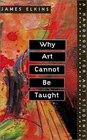 Why Art Cannot Be Taught: A Handbook for Art Students