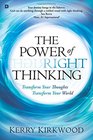 The Power of Right Thinking Transform Your Thoughts Transform Your World