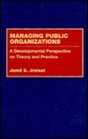 Managing Public Organizations A Developmental Perspective on Theory and Practice
