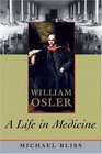 William Osler A Life in Medicine