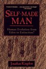 SelfMade Man  Human Evolution From Eden to Extinction