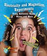 Electricity and Magnetism Experiments Using Batteries Bulbs Wires and More One Hour or Less Science Experiments