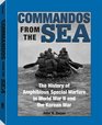 Commandos From The Sea The History Of Amphibious Special Warfare In World War II And The Korean War