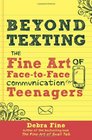 Beyond Texting The Fine Art of FacetoFace Communication for Teenagers