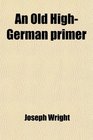 An Old HighGerman primer