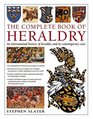 The Complete Book of Heraldry An International History Of Heraldry And Its Contemporary Uses