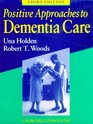 Positive Approaches to Dementia Care