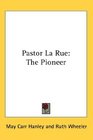 Pastor La Rue The Pioneer