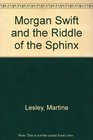 Morgan Swift and the Riddle of the Sphinx