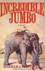Incredible Jumbo A Novel