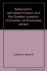 Nationalism selfdetermination and the Quebec question