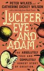 Lucifer Eve and Adam the absolutely true and completely honest story of Creation
