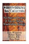 Woodworking Big Collection 162 Plans and Projects  Tips on Starting Woodworking Business