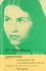 El hombre jazmin/ The Jasmine Man Impresiones De Una Enfermedad Mental/ Impressions from a Mental Illness