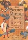 The Secret Middle Ages  Discovering the Real Medieval World