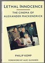 Lethal Innocence The Cinema of Alexander Mackendrick