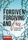 Forgiven Forgiving  Free The Peace of Living Without a Past