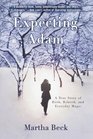 Expecting Adam : A True Story of Birth, Rebirth, and Everyday Magic