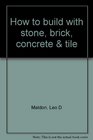 How to build with stone brick concrete  tile