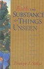 Faith The Substance of Things Unseen