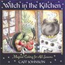 Witch in the Kitchen  Magical Cooking for All Seasons
