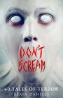 Don't Scream 60 Tales to Terrify