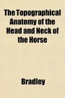 The Topographical Anatomy of the Head and Neck of the Horse