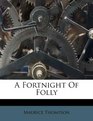 A Fortnight Of Folly