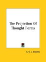 The Projection of Thought Forms