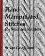 HandManipulated Stitches for Machine Knitters