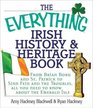 The Everything Irish History  Heritage Book From Brian Boru and St Patrick to Sinn Fein and the Troubles All You Need to Know About the Emerald Isle