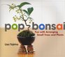 Pop Bonsai Fun with Arranging Small Trees and Plants