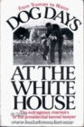 Dog Days at the White House The Outrageous Memoirs of the Presidential Kennel Keeper