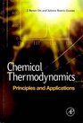 Chemical Thermodynamics Principles and Applications  Principles and Applications