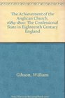 The Achievement of the Anglican Church 16891800 The Confessional State in Eighteenth Century England