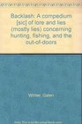Backlash A compedium  of lore and lies  concerning hunting fishing and the outofdoors