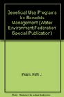 Beneficial Use Programs for Biosolids Management A Special Publication