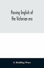 Passing English of the Victorian Era A Dictionary of Heterodox English Slang and Phrase