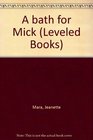 A bath for Mick (Leveled Books)