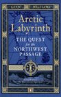 Arctic Labyrinth The Quest For The Northwest Passage