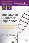 The DNA of Customer Experience How Emotions Drive Value