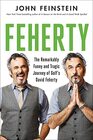 Feherty The Remarkably Funny and Tragic Journey of Golf's David Feherty