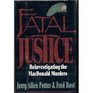 Fatal Justice Reinvestigating the Macdonald Murders