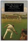 For the Love of the Game Oral History of Cricket