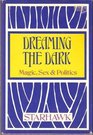 Dreaming the Dark Magic Sex  Politics