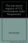 The top secret registry of US Government radio frequencies
